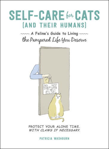 ﻿خودمراقبتی برای گربه‌ها (و انسان‌هایشان): راهنمای گربه‌سانان برای داشتن زندگی دلنشینی که شایسته آن هستید