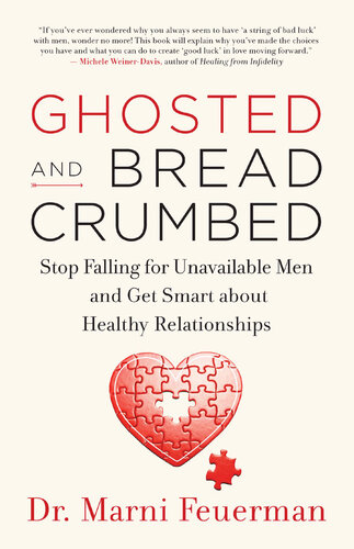 ﻿Ghosted and Breadcrumbed: Falling برای مردان در دسترس را متوقف کنید و در مورد روابط سالم هوشمندانه عمل کنید
