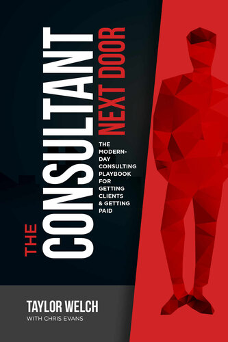 ﻿The Consultant Next Door: The Modern Consulting Playbook for the Clients & Getting Payment