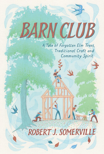 ﻿Barn Club: A Tale of Forgotten ELM Trees، صنایع دستی سنتی و روح جامعه
