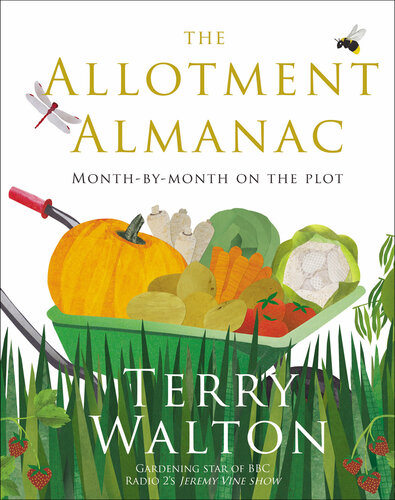 ﻿The Allotment Almanac: راهنمای ماه به ماه برای دریافت بهترین ها از سهم خود از باغبان محبوب Radio 2 تری والتون