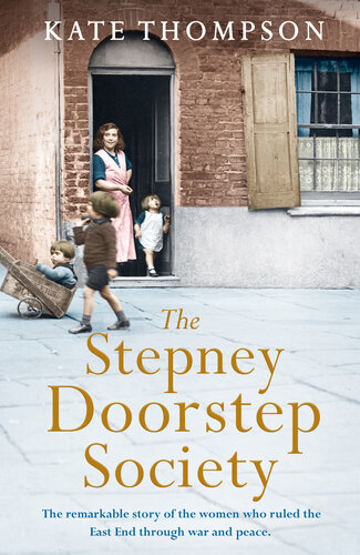 ﻿The Stepney Doorstep Society: داستان واقعی قابل توجه زنانی که از طریق جنگ و صلح بر ایست اند حکومت کردند.