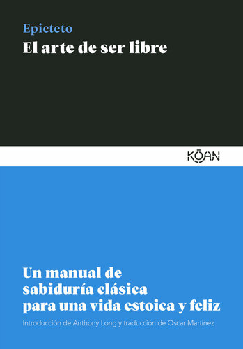 ﻿هنر آزاد بودن: کتابچه راهنمای حکمت کلاسیک برای زندگی رواقی و شاد