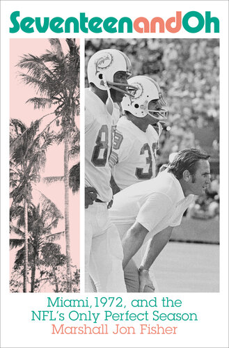 ﻿Seventeen and Oh: Miami، 1972، و تنها فصل عالی NFL