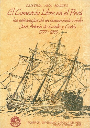 ﻿تجارت آزاد در پرو استراتژی های یک تاجر کریول، خوزه آنتونیو د لاوال و کورتس 1777-1815