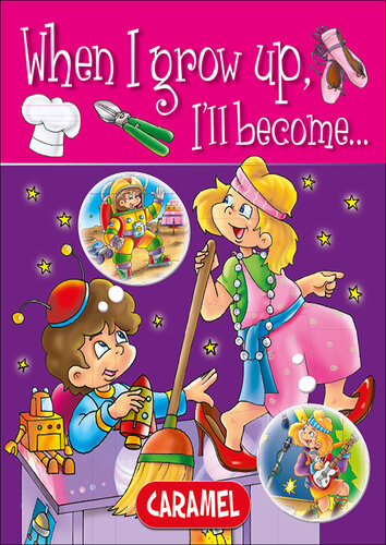 ﻿وقتی بزرگ شدم، می شوم...: کتاب مصور برای خوانندگان اولیه