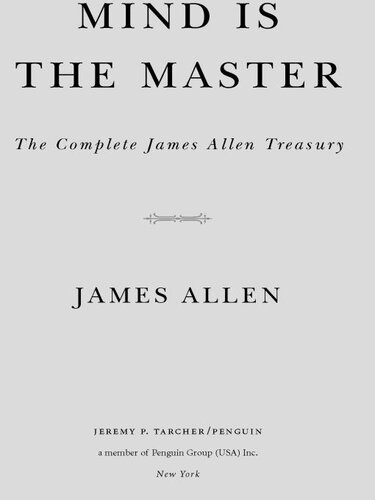 ﻿Mind is the Master: The Complete James Allen Treasury