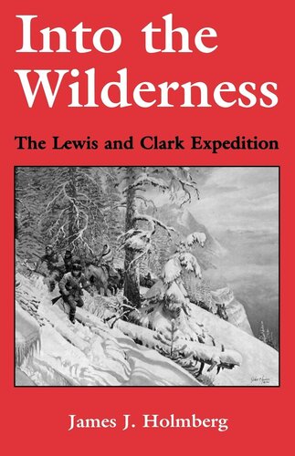 ﻿Into the Wilderness: The Lewis and Clark Expedition