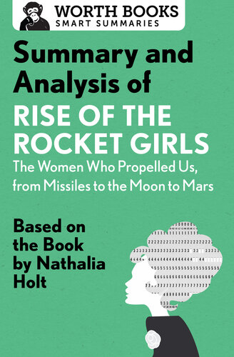 ﻿خلاصه و تحلیل Rise of the Rocket Girls: The Women Who Propel Us, from Missiles to the Moon to Mars: بر اساس کتاب ناتالیا هولت