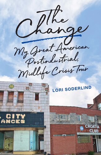 ﻿The Change: My Great American, Postindustrial, Midlife Crisis Tour