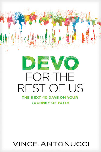 ﻿Devo for the Rest of Us: The 40 Days Next on Your Journey of Faith