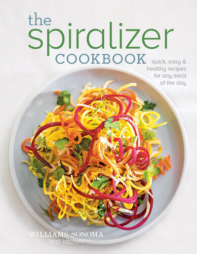 ﻿کتاب آشپزی Spiralizer: دستور العمل های سریع، آسان و سالم برای هر وعده غذایی