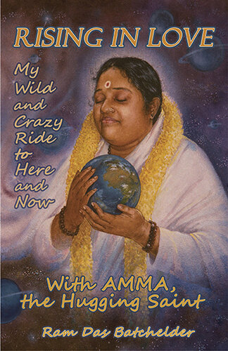﻿Rising in Love: My Wild and Crazy Ride to Here and Now، با Amma, The Hugging Saint