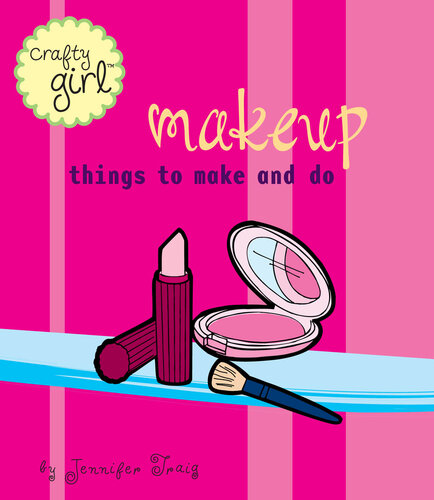 ﻿Crafty Girl: Makeup: چیزهایی که باید درست کرد و انجام داد