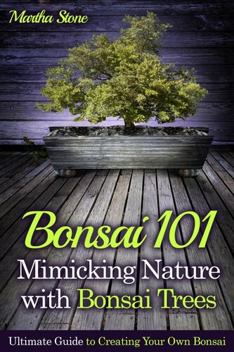 ﻿Bonsai 101: تقلید از طبیعت با درختان بونسای: راهنمای نهایی برای ایجاد بونسای خود