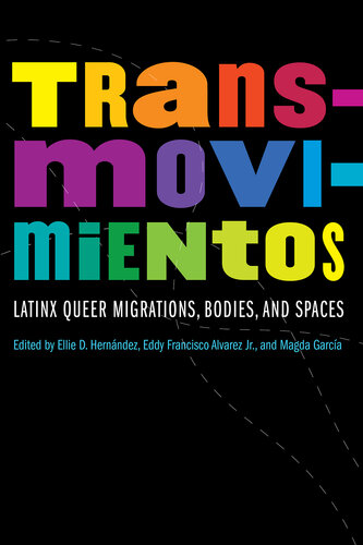 ﻿Transmovimientos: Latinx Queer Migrations, Bodies, Spaces