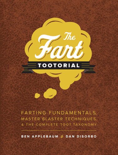 ﻿The Fart Tootorial: Farting Fundamentals، Master Blaster Techniques و Complete Toot Taxonomy