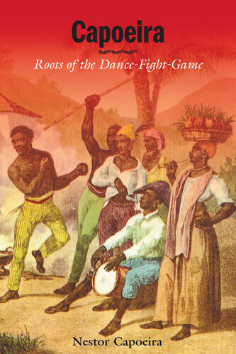 ﻿Capoeira: Roots of the Dance-Fight-Game