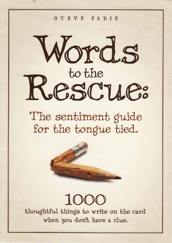 ﻿Words To The Rescue: The Sentiment Guide for The Tongue Tied: 1000 چیز متفکرانه برای نوشتن روی کارت وقتی سرنخی ندارید