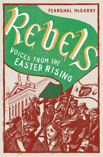 ﻿Rebels: Voices from the Easter Rising