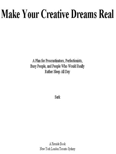 ﻿رویاهای خلاقانه خود را واقعی کنید: برنامه ای برای تعلل کنندگان، کمال گراها، افراد پرمشغله و افرادی که واقعاً ترجیح می دهند تمام روز بخوابند