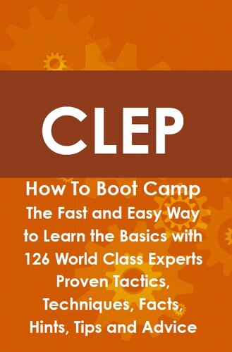 ﻿CLEP How to Boot Camp: راه سریع و آسان برای یادگیری اصول اولیه با 126 متخصص کلاس جهانی تاکتیک ها، تکنیک ها، حقایق، نکات، نکات و توصیه های اثبات شده