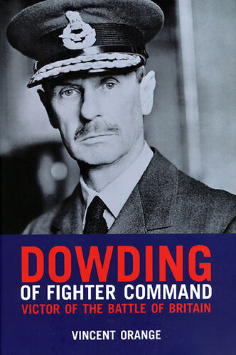 ﻿Dowding of Fighter Command: Victor of the Battle of Britain