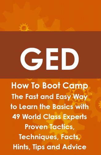 ﻿GED How to Boot Camp: راه سریع و آسان برای یادگیری اصول با 49 کارشناس کلاس جهانی تاکتیک ها، تکنیک ها، حقایق، نکات، نکات و توصیه های اثبات شده