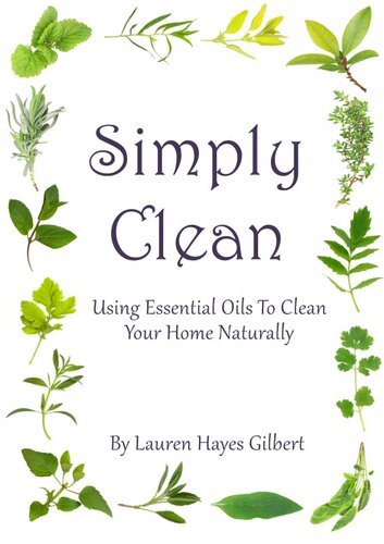 ﻿به سادگی تمیز کنید. استفاده از روغن های ضروری برای تمیز کردن خانه به طور طبیعی