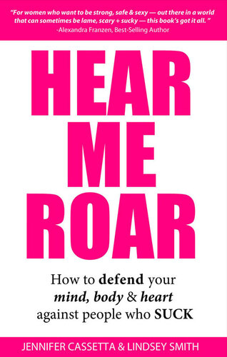 ﻿Hear Me Roar: چگونه از ذهن، بدن و قلب خود در برابر افرادی که مک می‌کنند دفاع کنیم