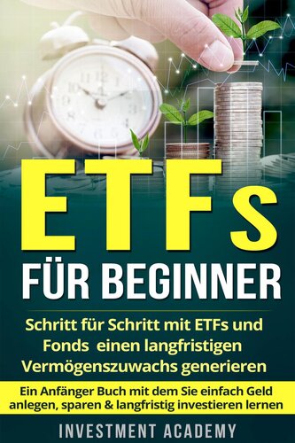 ﻿ETF برای مبتدیان: گام به گام رشد دارایی های بلندمدت را با صندوق های ETF و صندوق ایجاد کنید - کتاب مبتدی که با آن می توانید به راحتی سرمایه گذاری کنید و در پول خود صرفه جویی کنید.