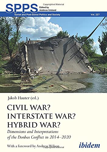 ﻿جنگ داخلی؟ جنگ بین ایالتی؟ جنگ ترکیبی؟: ابعاد و تفاسیر درگیری دونباس در 2014-2020 (سیاست و جامعه شوروی و پس از شوروی)