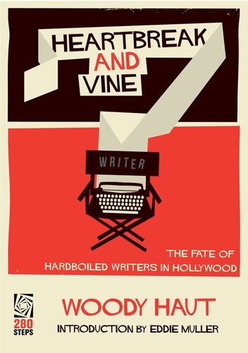 ﻿Heartbreak and Vine: The Fate of Hardboiled Writers in Hollywood