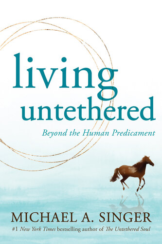 ﻿Living Untethered: Beyond the Human Predicament