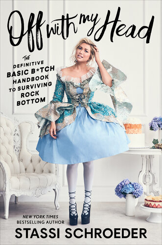 ﻿Off with My Head: The Definitive Basic B*tch Handbook to Surviving Rock Bottom