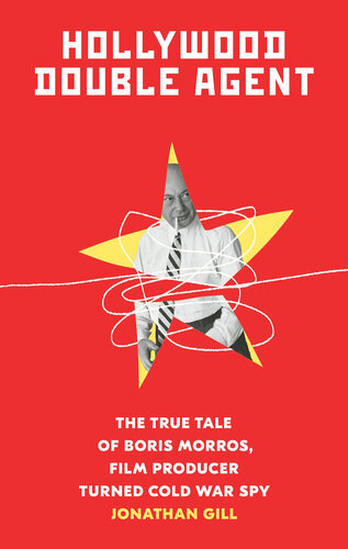 ﻿مامور دوگانه هالیوود: داستان واقعی بوریس موروس، تهیه کننده فیلم که جاسوس جنگ سرد شد