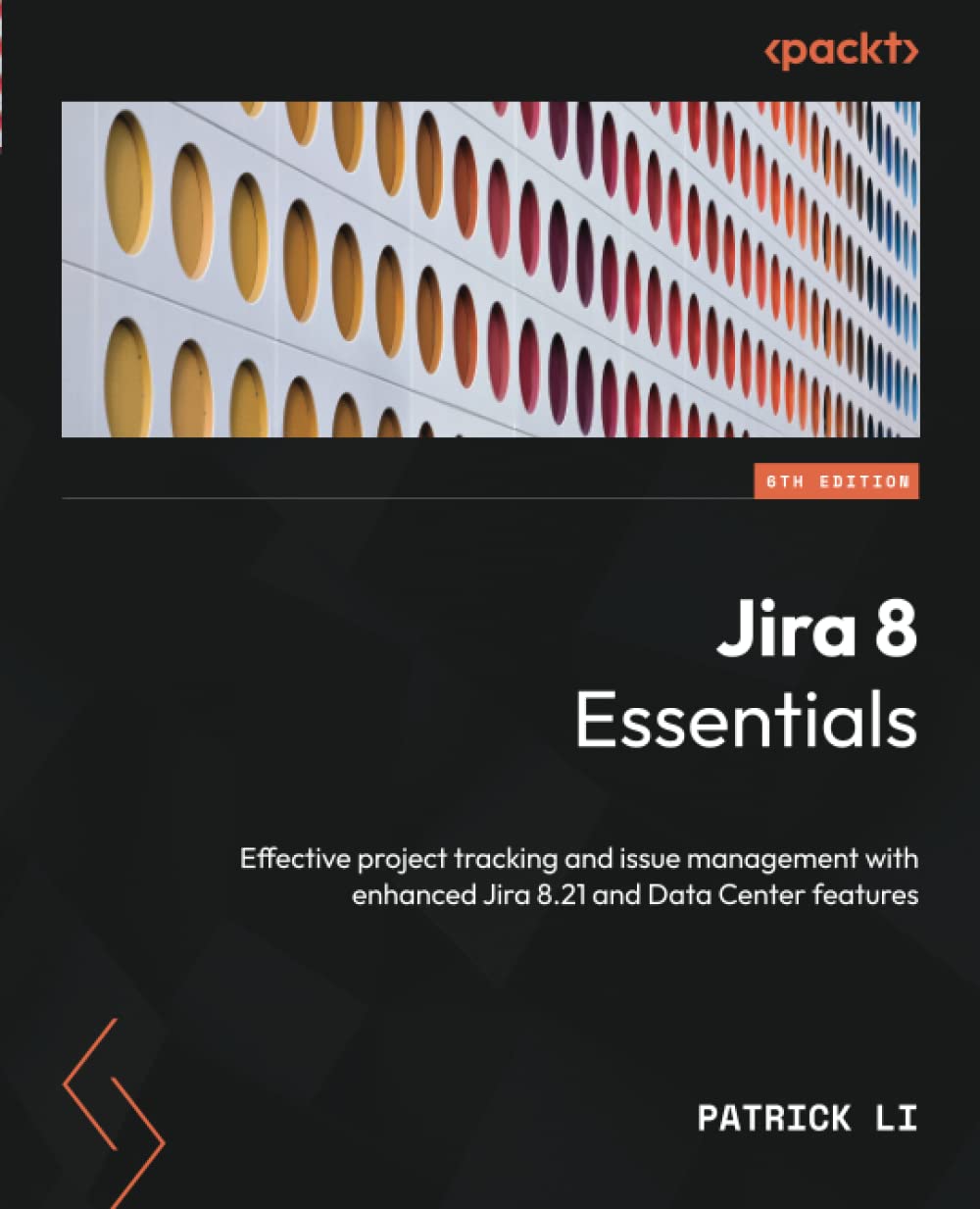 ﻿Jira 8 Essentials: ردیابی و مدیریت مشکلات پروژه موثر با ویژگی‌های پیشرفته Jira 8.21 و Data Center، نسخه ششم