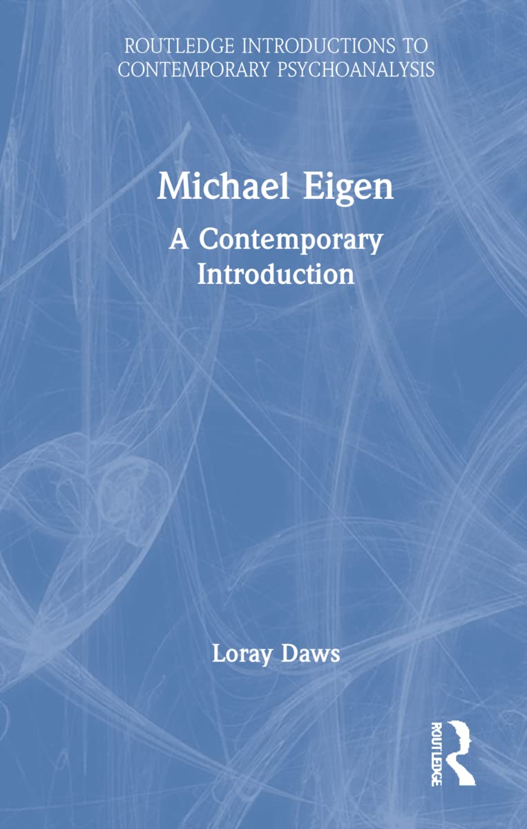 ﻿Michael Eigen: A Contemporary Introduction (Routledge Introductions to Contemporary Psychoanalysis)