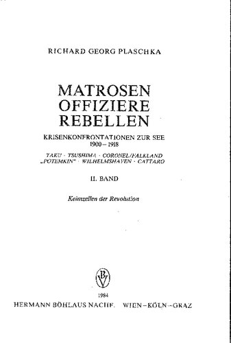 ﻿ملوانان، افسران، شورشیان: رویارویی با بحران در دریا 1900-1918 (تاکو، تسوشیما، کرونل/فالکلند، «پوتمکین»، ویلهلمشاون، کاتارو)، جلد دوم، سلول‌های زایای انقلاب