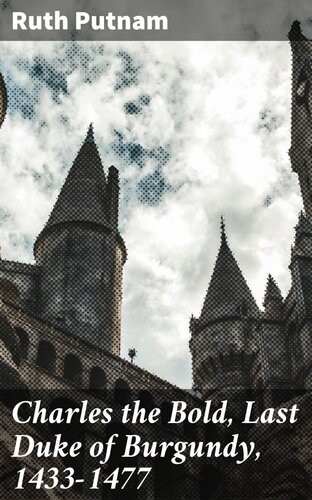 ﻿چارلز جسور، آخرین دوک بورگوندی، 1433-1477