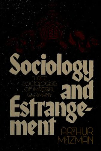 ﻿جامعه شناسی و بیگانگی: سه جامعه شناس امپراتوری آلمان