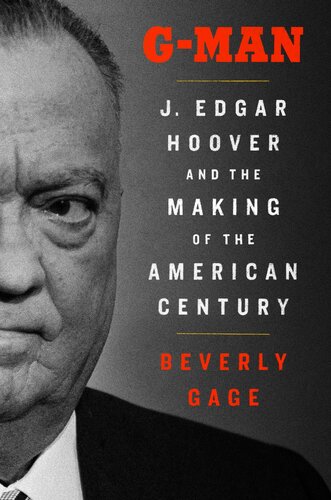 ﻿G-Man: J. Edgar Hoover and Making of the American Century