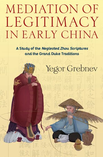 ﻿وساطت مشروعیت در چین اولیه: مطالعه کتاب مقدس ژو نادیده گرفته شده و سنت های دوک بزرگ