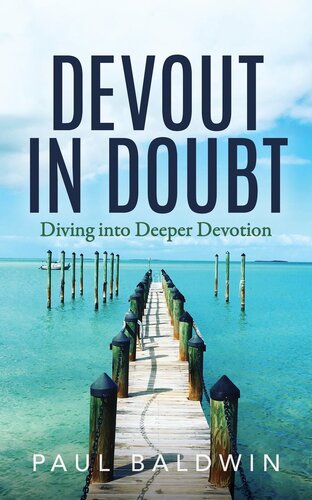 ﻿Devout in Doubt: Diving into Deeper Devotion