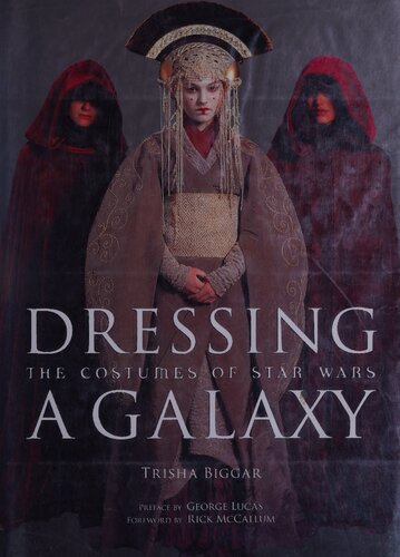 ﻿Dressing a Galaxy: The Costumes of Star Wars