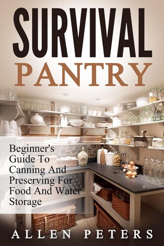 ﻿Survival Pantry: راهنمای مبتدیان برای کنسرو کردن و نگهداری برای ذخیره غذا و آب