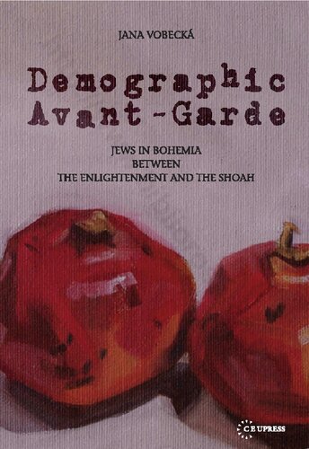 ﻿آوانگارد جمعیتی: یهودیان در بوهمیا بین روشنگری و شوآ