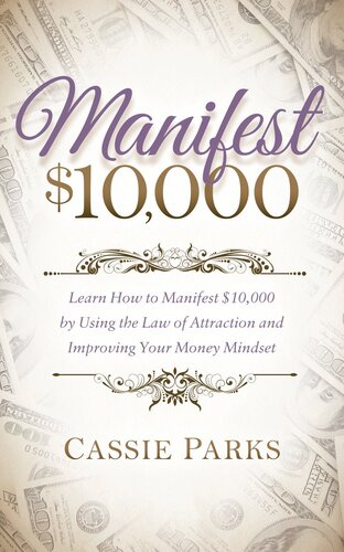 ﻿Manifest $10,000: یاد بگیرید چگونه با استفاده از قانون جذب و بهبود ذهنیت پولی خود 10,000 دلار را نشان دهید