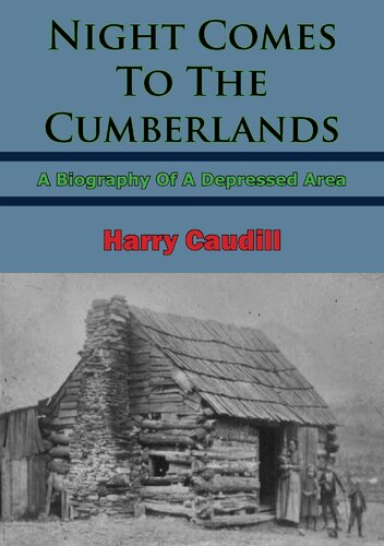 ﻿Night Comes To The Cumberlands: A Biography Of A Depressed Area