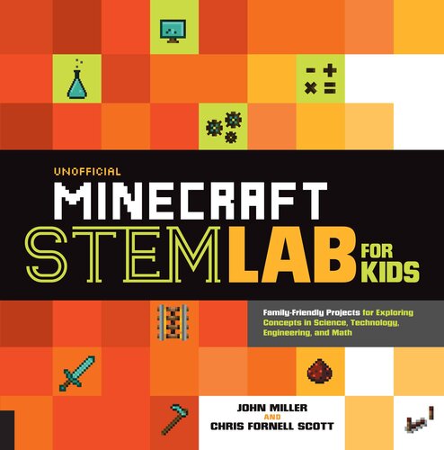 ﻿آزمایشگاه غیر رسمی Minecraft STEM برای کودکان: پروژه های خانواده پسند برای کشف مفاهیم در علوم، فناوری، مهندسی و ریاضی